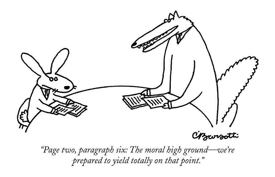 Page Two, Paragraph Six: The Moral High Ground - Drawing by Charles Barsotti