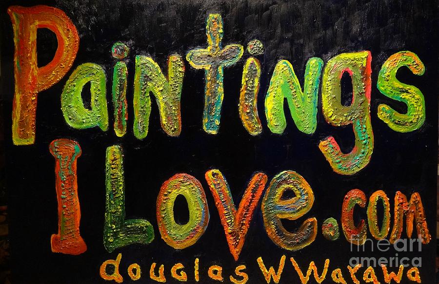 Art Work Painting - Paintings I Love.Com III by Douglas W Warawa