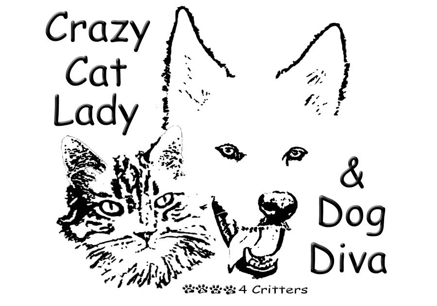 Dog Photograph - Paws4Critters Crazy Cat Lady Dog Diva by Robyn Stacey