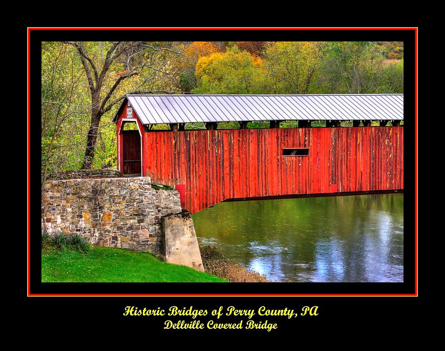 Pennsylvania Country Roads - Dellville Covered Bridge Over Sherman Creek Poster No. 3 - Perry County Photograph by Michael Mazaika