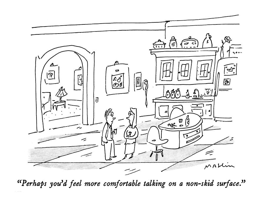 Perhaps You'd Feel More Comfortable Talking Drawing by Michael Maslin