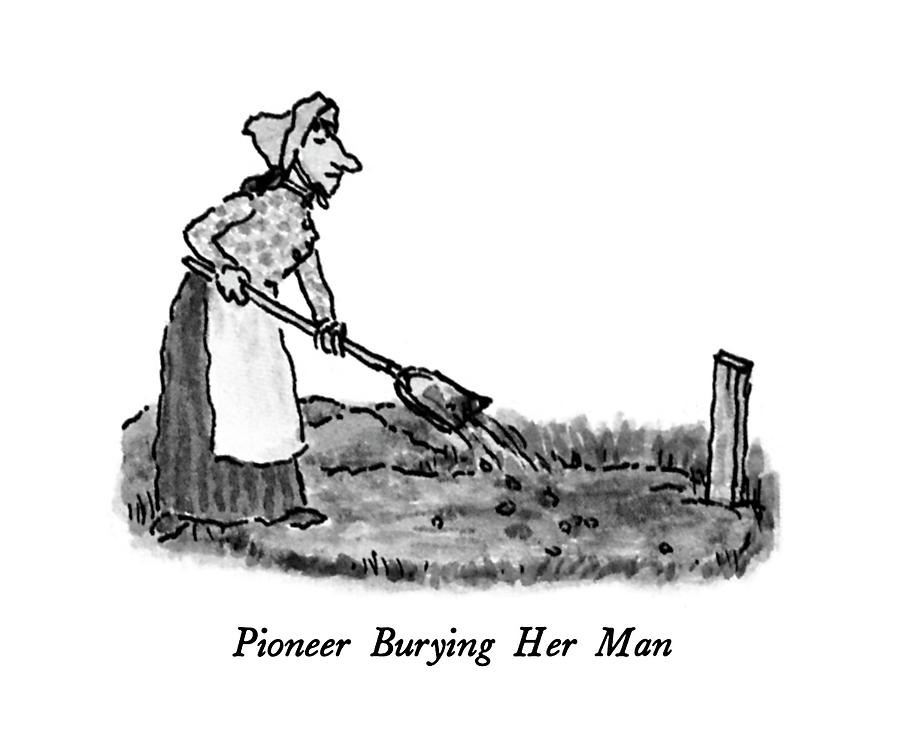 Pioneer Burying Her Man Drawing by William Steig