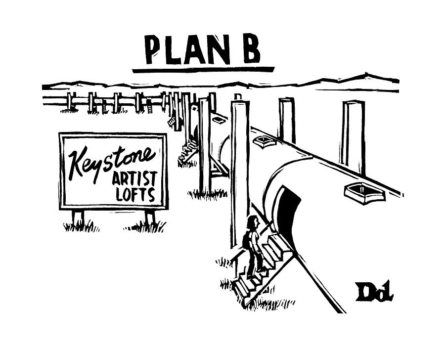 Plan B
Keystone Pipeline Has Been Converted Drawing by Drew Dernavich
