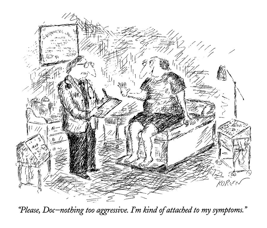 Please, Doc - Nothing Too Aggressive.  Im Kind Drawing by Edward Koren