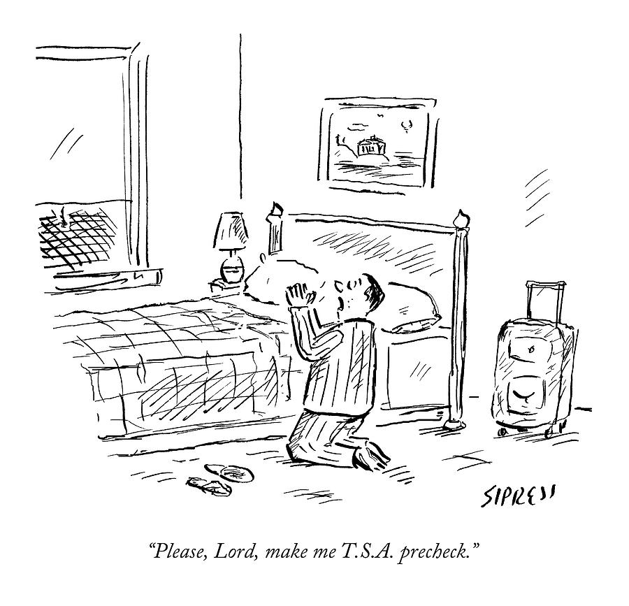 Please, Lord, Make Me T.s.a. Precheck Drawing by David Sipress