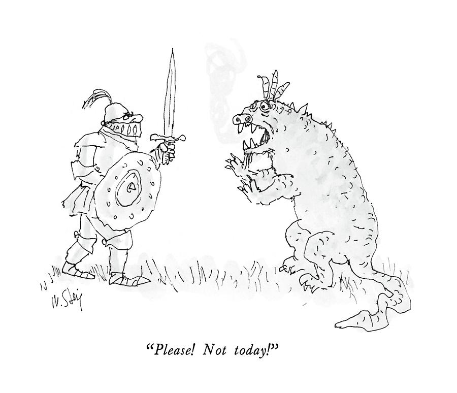 Please!  Not Today! Drawing by William Steig