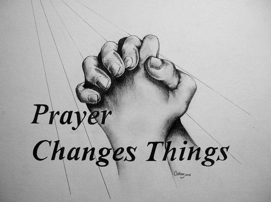 Prayer Changes Things Drawing by Catherine Howley