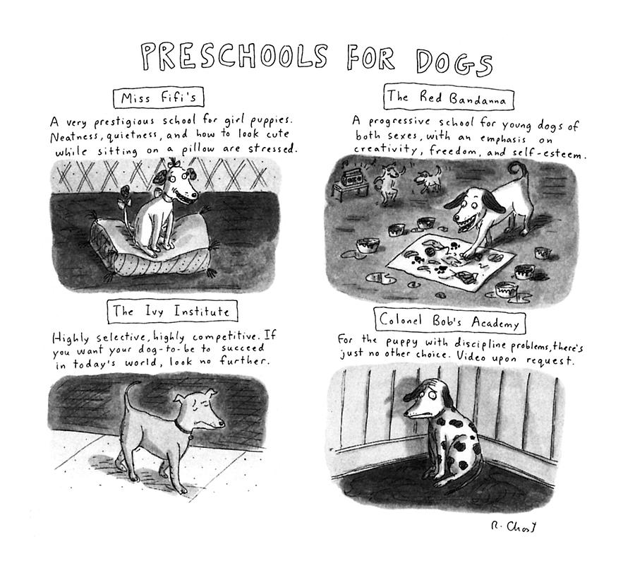 Preschools For Dogs Drawing by Roz Chast