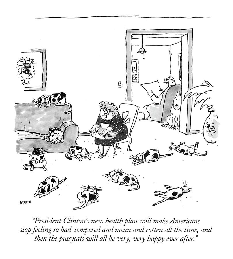 President Clintons New Health Plan Will Make Drawing by George Booth