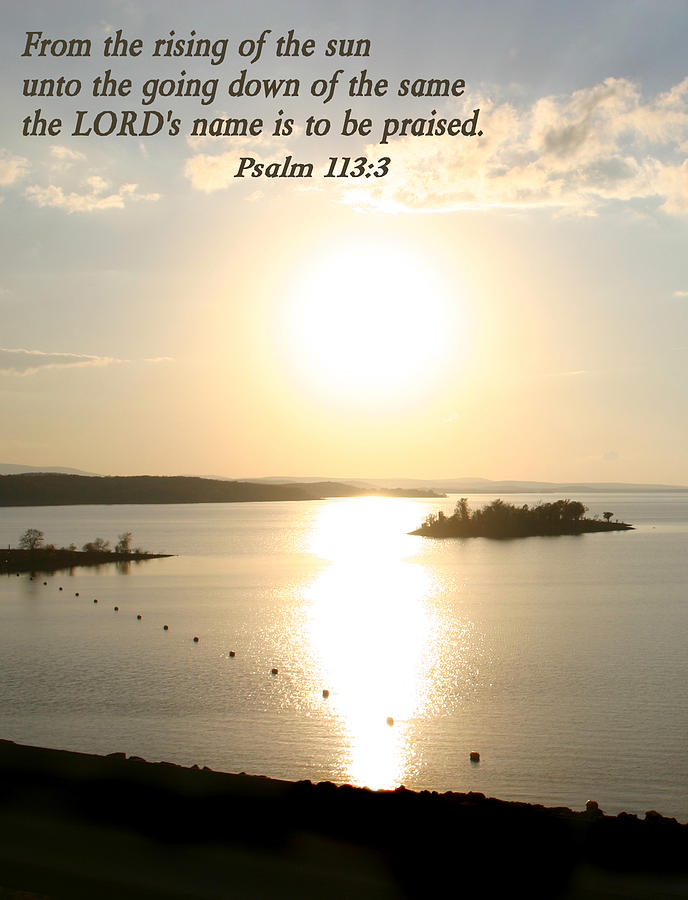 Psalm 113 3 Photograph by Nina Fosdick