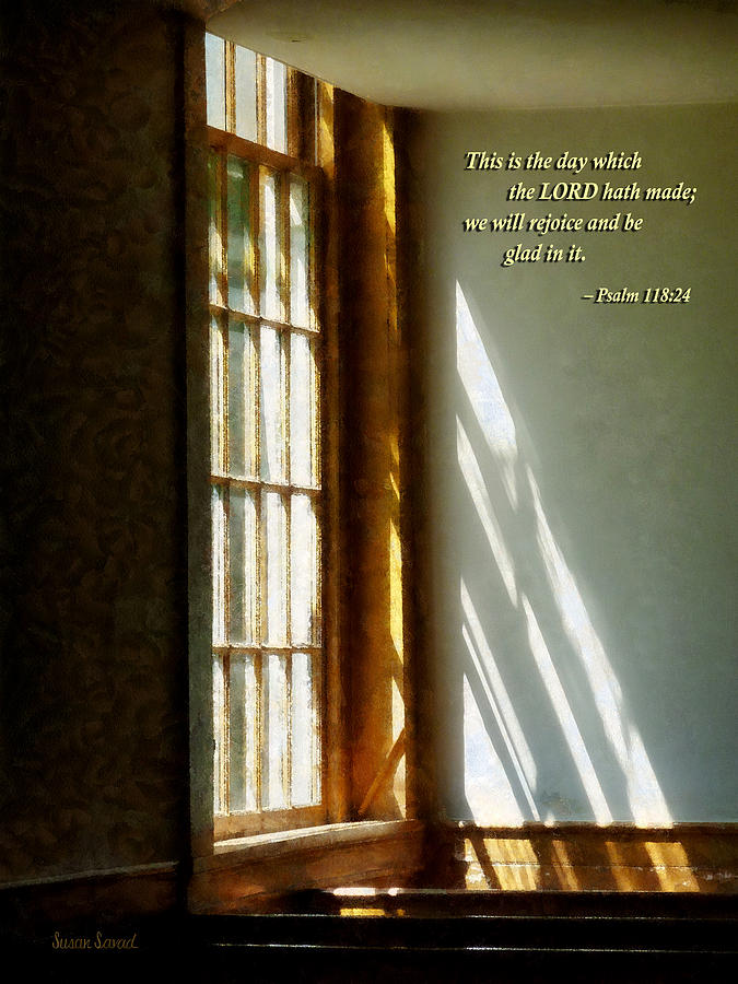 Inspirational Photograph - Psalm 118 24 This is the day which the LORD hath made by Susan Savad