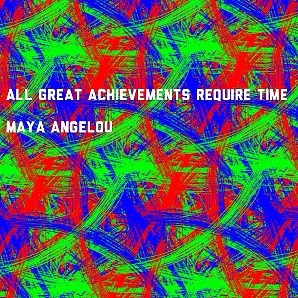 Angelou Photograph - Quote #maya #angelou #achievement #time by Fotochoice Photography