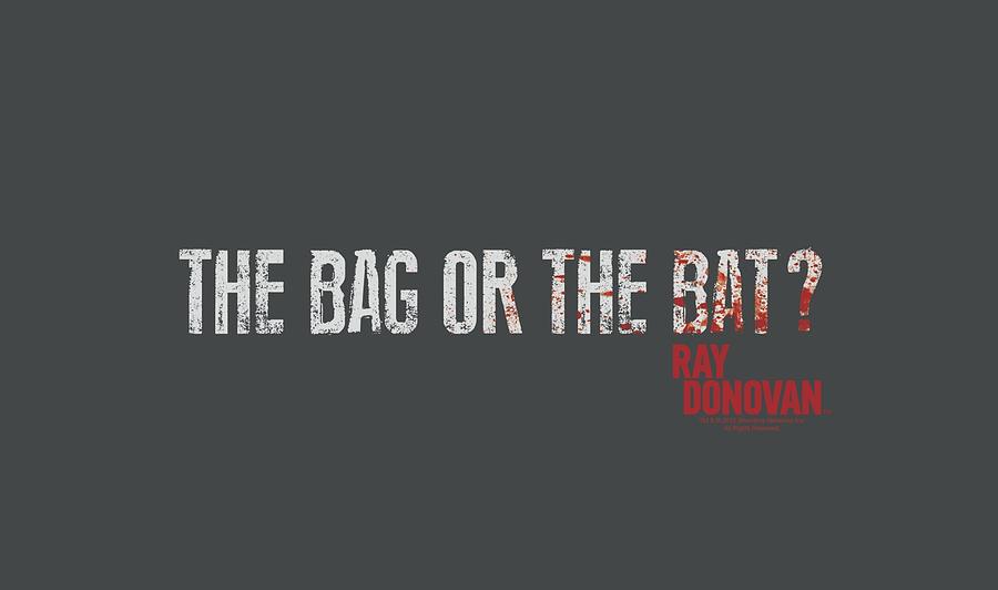 Ray Donovan Digital Art - Ray Donovan - Bag Or Bat by Brand A
