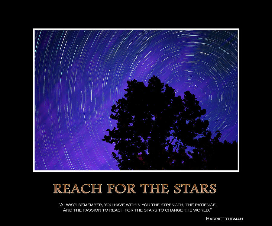 Inspirational Photograph - Reach For The Stars - Inspirational Message Artwork by Gregory Ballos
