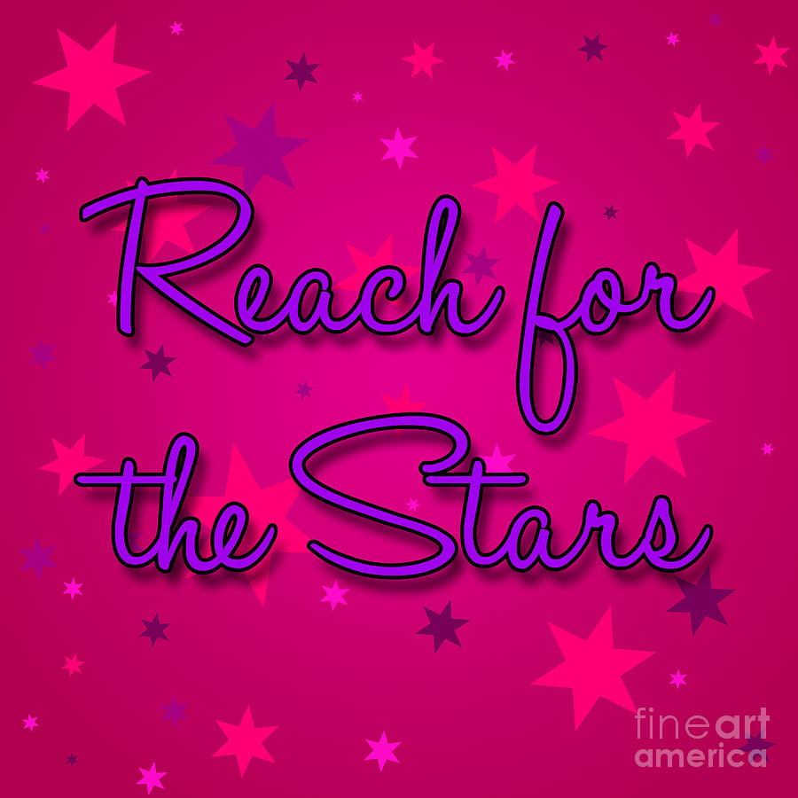 Typography Digital Art - Reach for the Stars by L Machiavelli