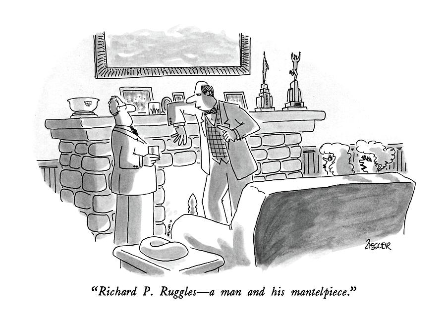 Richard P. Ruggles - A Man And His Mantelpiece Drawing by Jack Ziegler