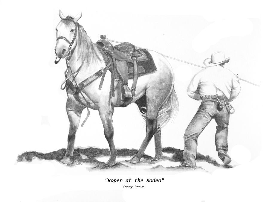 Horse Drawing - Roper at the Rodeo by Casey Brown