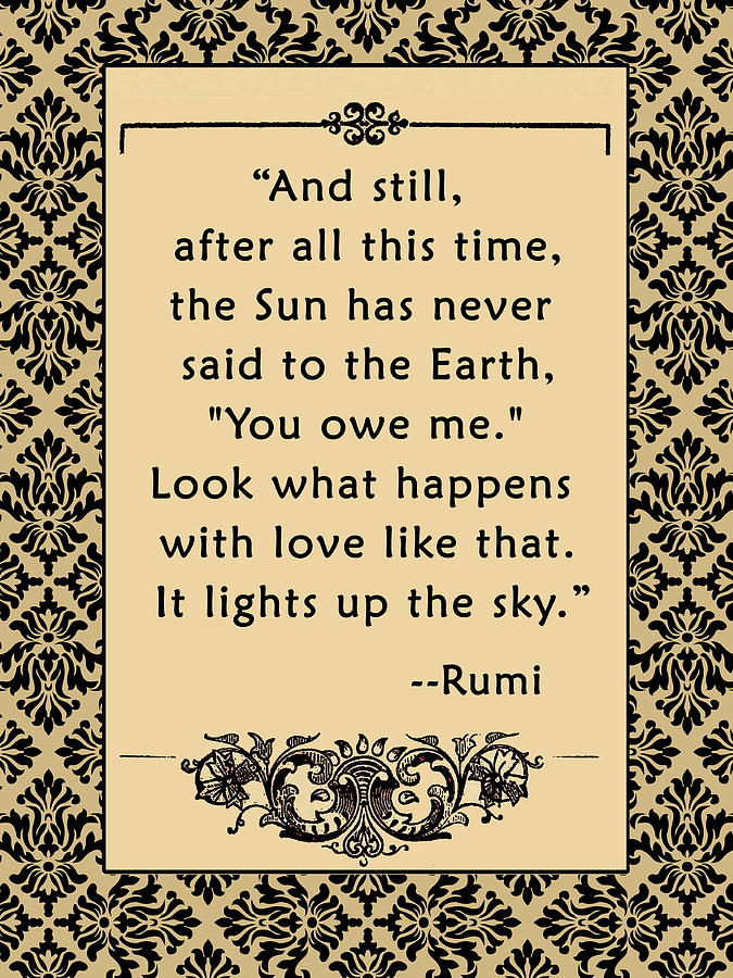 Inspirational Digital Art - RUMI Quote And Still the Sun... by Scarebaby Design