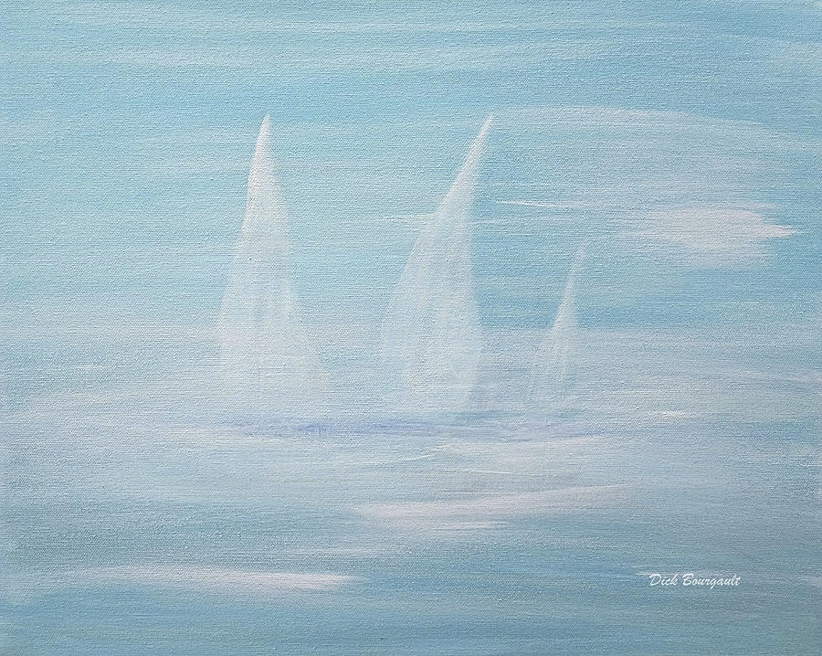 Sailing into the Mist Painting by Dick Bourgault