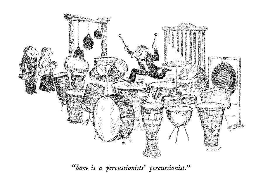 Sam Is A Percussionists Percussionist Drawing by Edward Koren