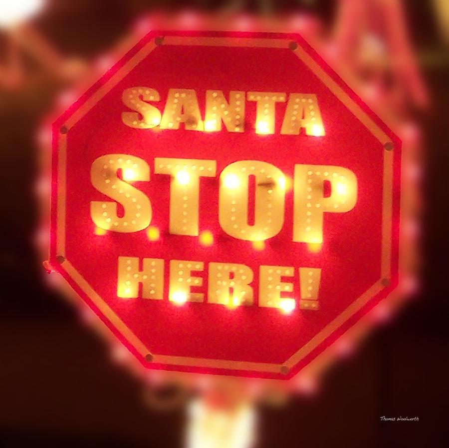 Holiday Photograph - Santa Stop Here Sign by Thomas Woolworth