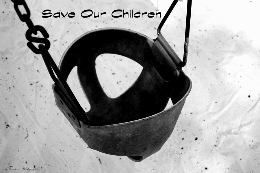Save Our Children Photograph by Debra Forand