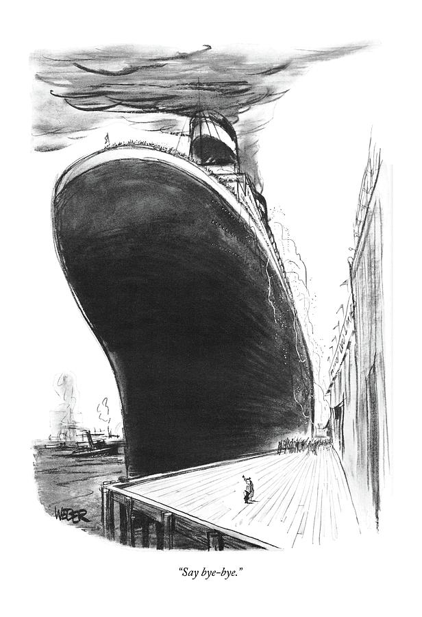 Say Bye-bye Drawing by Robert Weber Say Bye-bye Drawing by Robert Weber