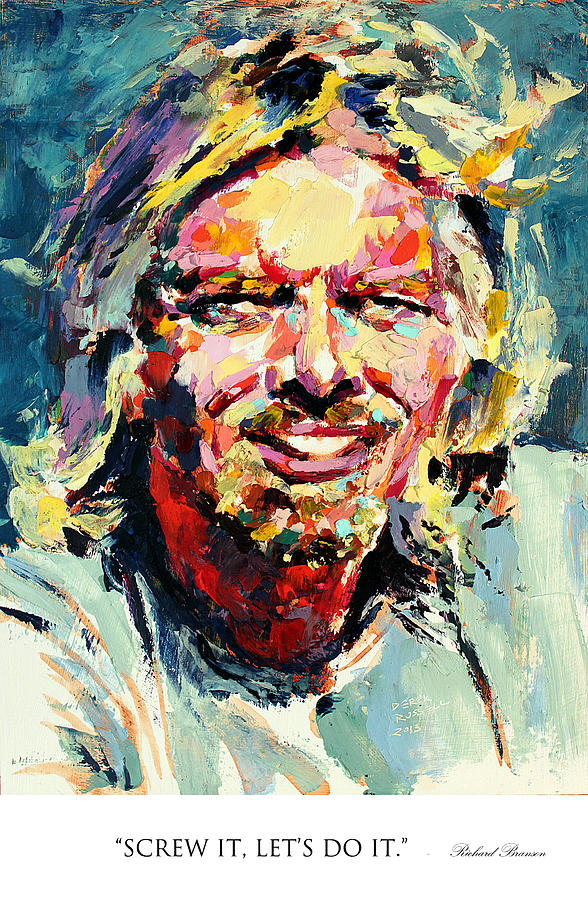 Screw it lets do it Richard Branson Painting by Derek Russell