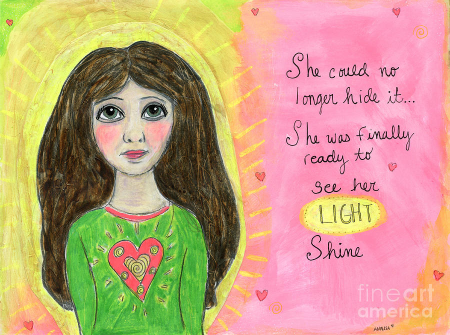 Inspirational Painting - See her LIGHT shine by AnaLisa Rutstein