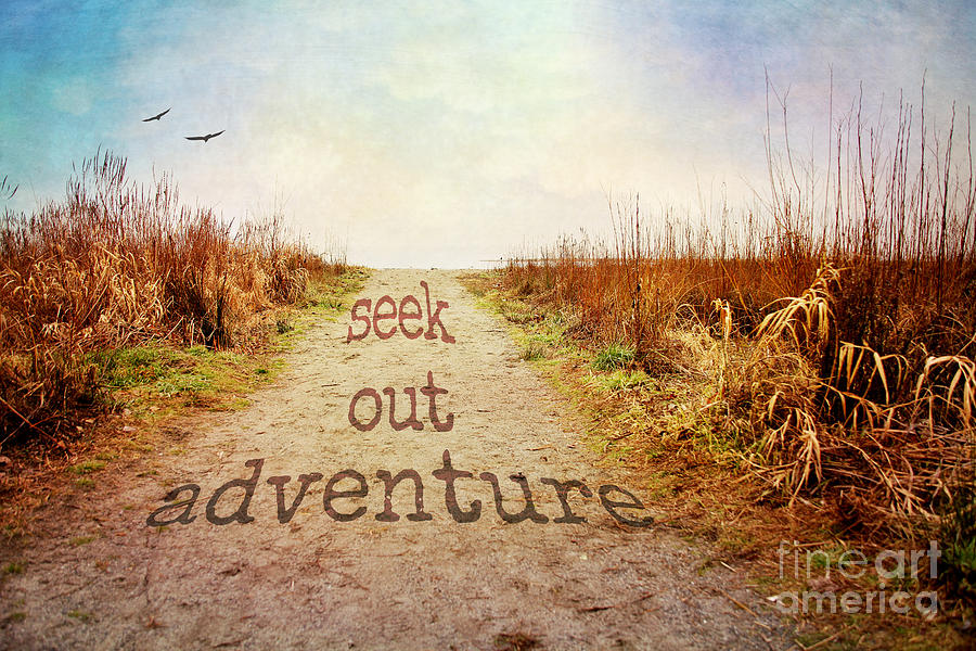 Typography Photograph - Seek Out Adventure by Sylvia Cook