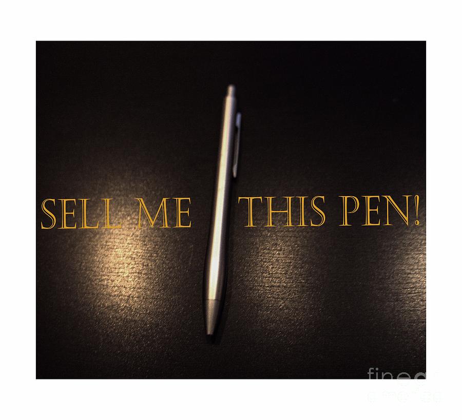 Sell Me This Pen Photograph by Lilliana Mendez