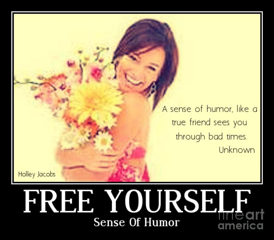 Free Yourself Digital Art - Sense Of Humor by Holley Jacobs