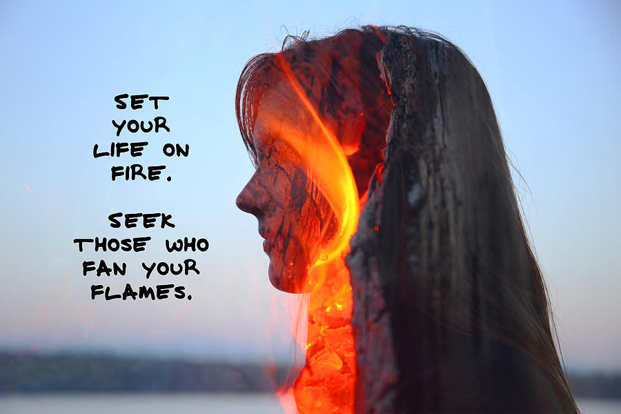 Set Your Life On Fire Photograph by Barbara West