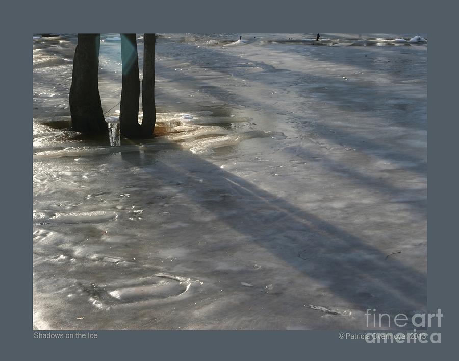 Shadows on the Ice Photograph by Patricia Overmoyer