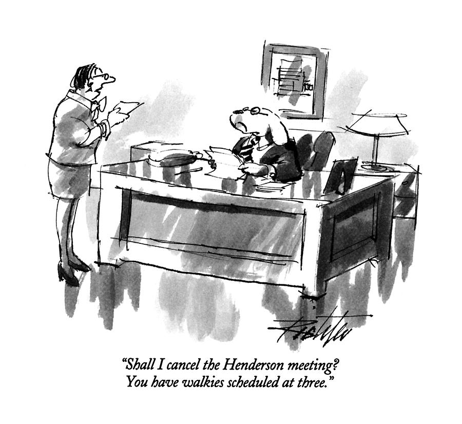 Shall I Cancel The Henderson Meeting? Drawing by Mischa Richter
