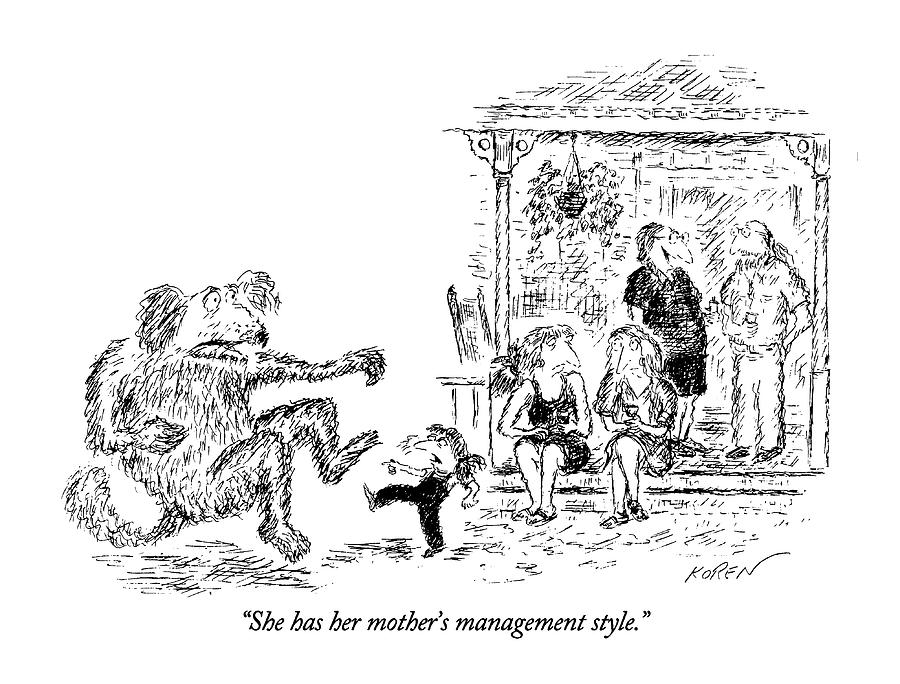 She Has Her Mothers Management Style Drawing by Edward Koren