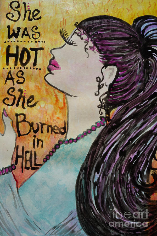 She Was Hot As She Burned In Hell Painting by Jacqueline Athmann