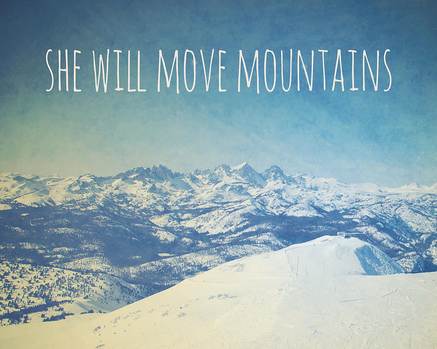 Mountain Photograph - She will move mountains by Nastasia Cook