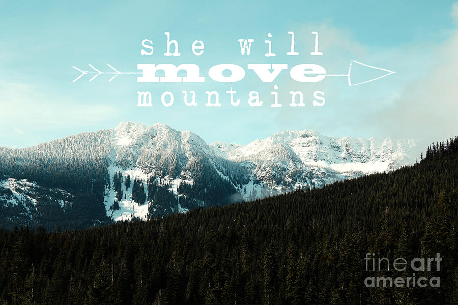 Mountain Photograph - She Will Move Mountains by Sylvia Cook
