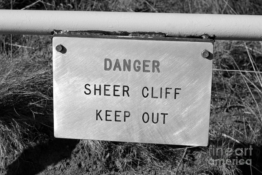 Sheer Cliff Warning in BW Photograph by Connie Fox