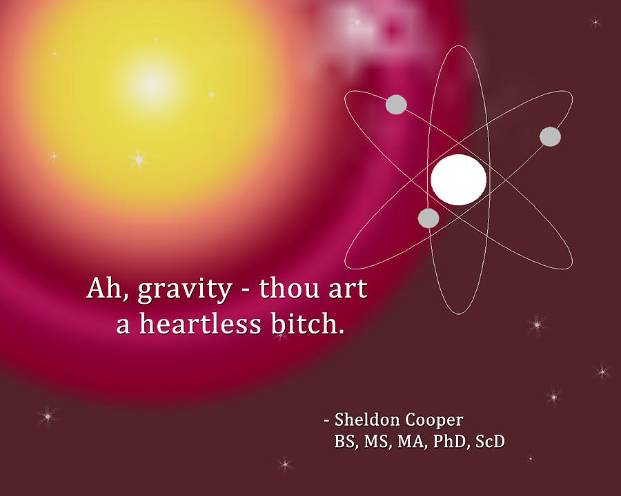 Sheldon Cooper Gravity Digital Art by Paulette B Wright