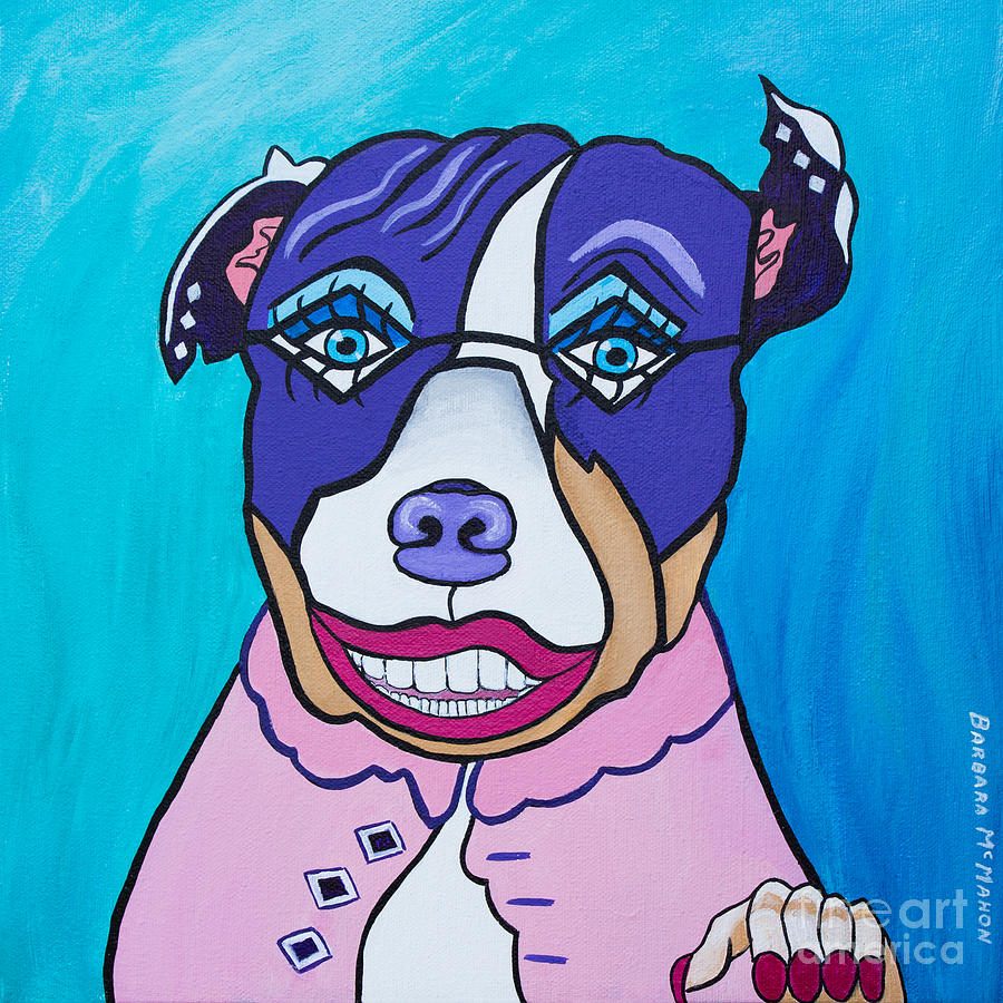Shes A Pit Bull That Wears Lipstick Painting by Barbara McMahon