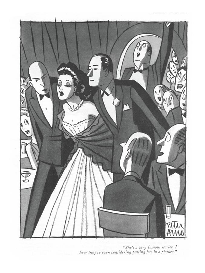 Shes A Very Famous Starlet. I Hear Theyre Even Drawing by Peter Arno