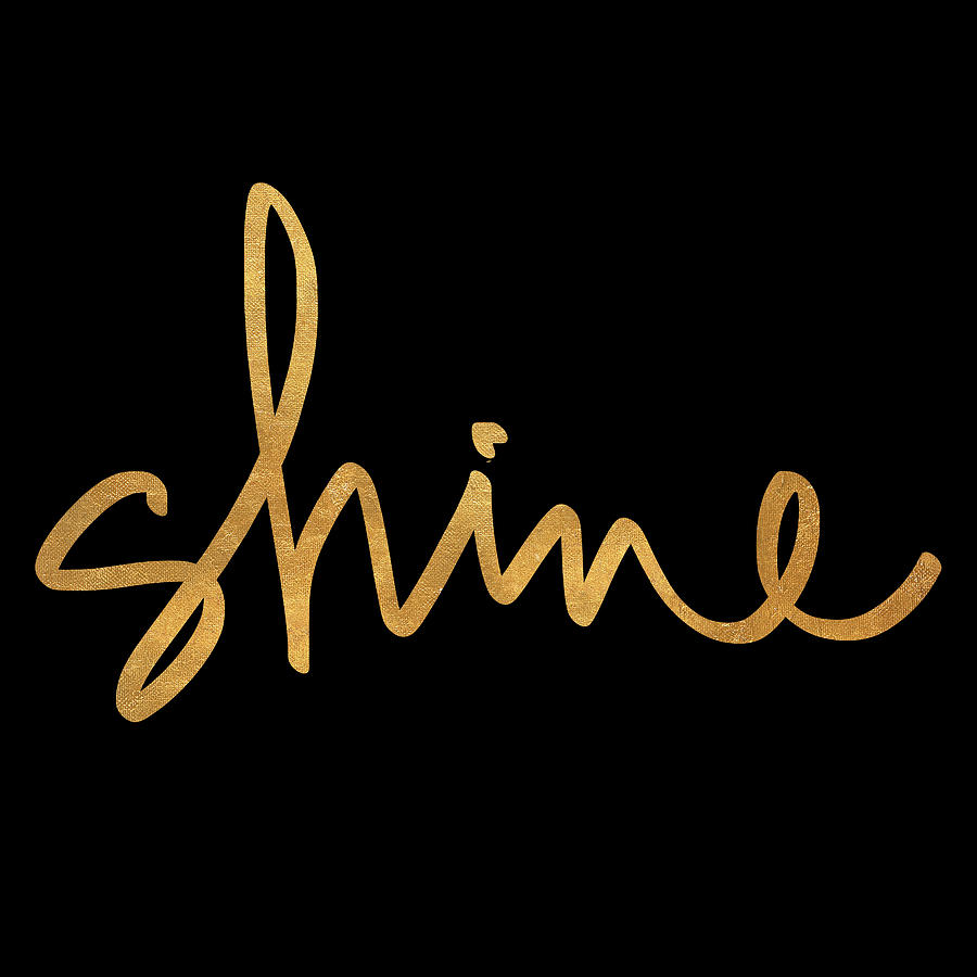 Typography Mixed Media - Shine On Black by South Social Studio