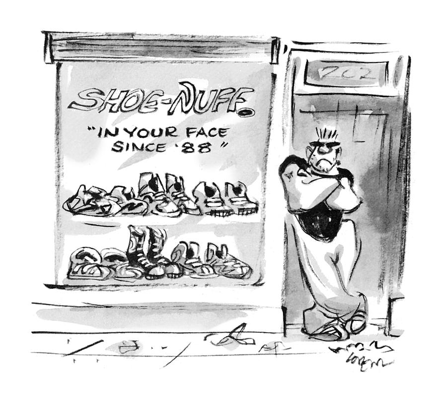 Shoe-nuff
In Your Face Since 88 Drawing by Lee Lorenz