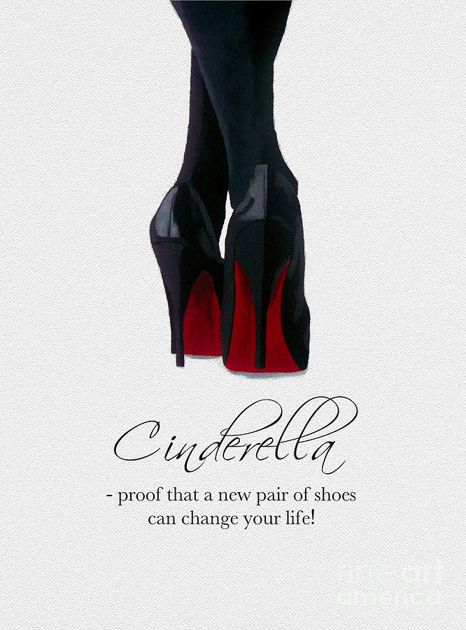 Christian Louboutin Mixed Media - Shoes Can Change Your Life by My Inspiration Christian Louboutin Mixed Media - Shoes Can Change Your Life by My Inspiration