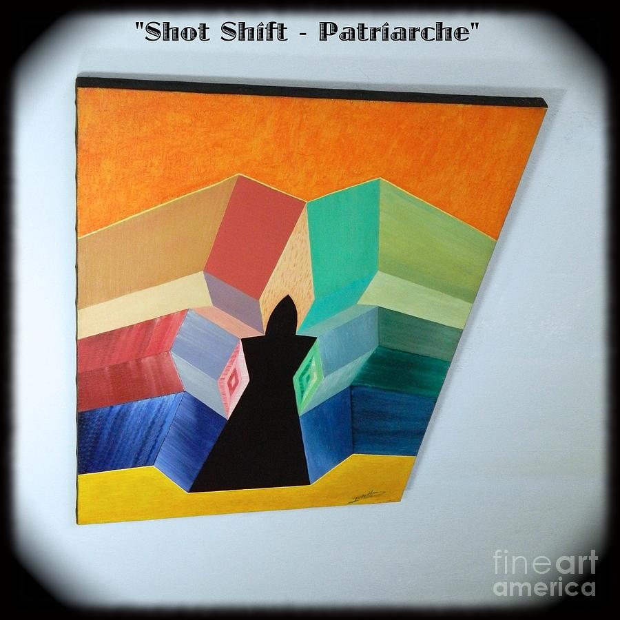Shot Shift - Patriarche 1 Painting by Michael Bellon