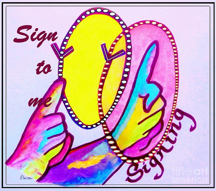 ASL Sign to Me Painting by Eloise Schneider Mote