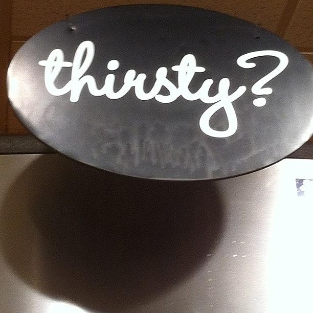 Sign Photograph - #signs #sign #thirsty #food by Artondra Hall