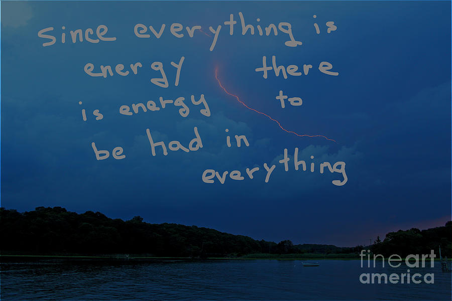 Since Energy Is Everything There Is Energy To Be Had In Everything Digital Art by Walter Paul Bebirian